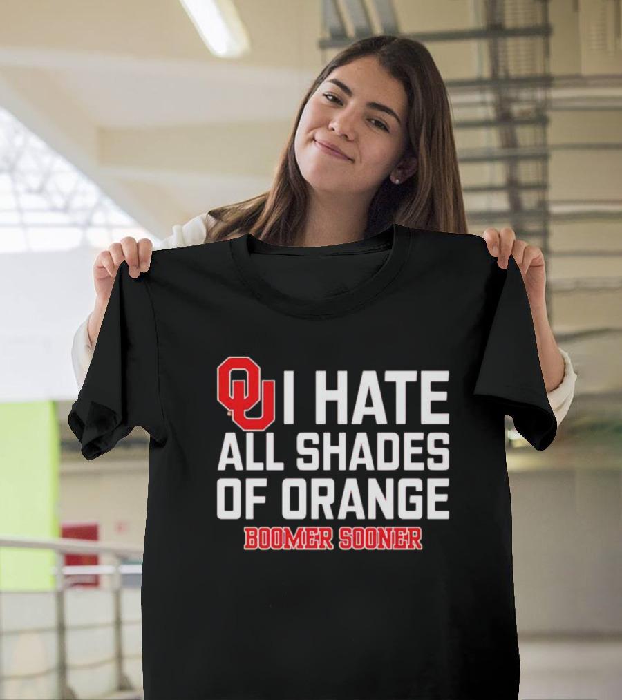 OU I Hate All Shades Of Orange Boomer Sooner Football Rivalry T-Shirt