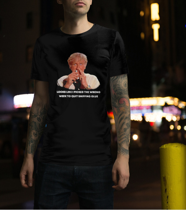 Looks Like I Picked The Wrong Week To Quit Sniffing Glue Aircraft Movie Character Nostalgia T-Shirt