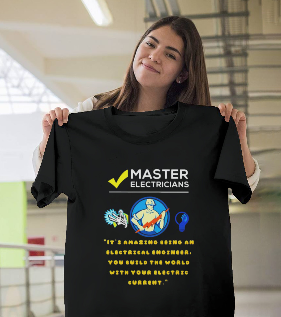 Master Electricians Electrical Engineer Building The World With Electric Current T-Shirt
