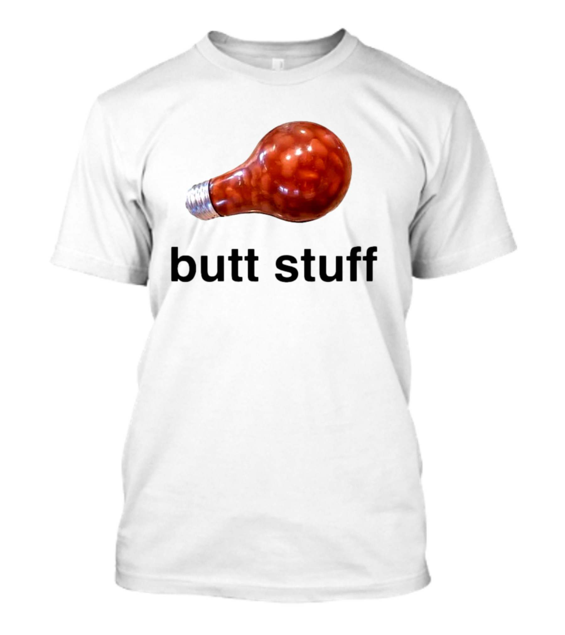 Butt Stuff Light Bulb Beans T-Shirt