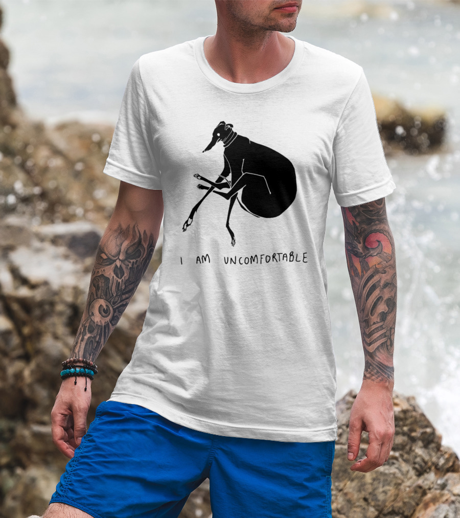 I Am Uncomfortable Greyhound T-Shirt