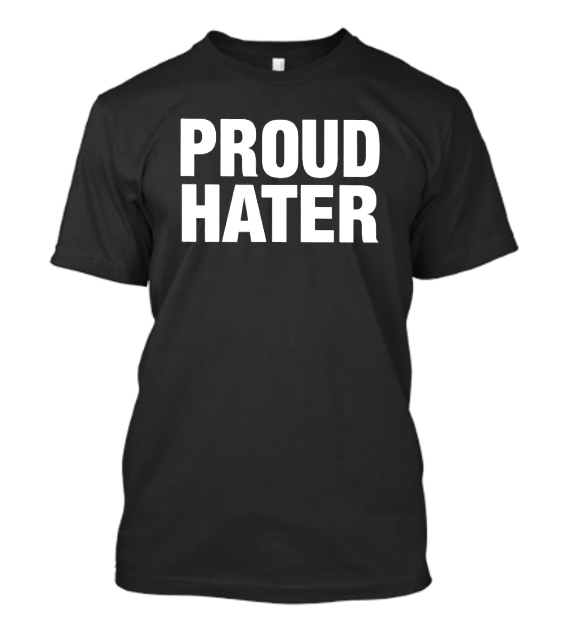 Proud Hater T-Shirt