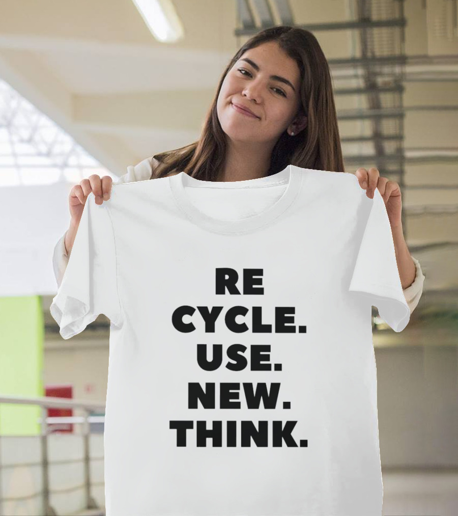 RECYCLE USE NEW THINK T-Shirt