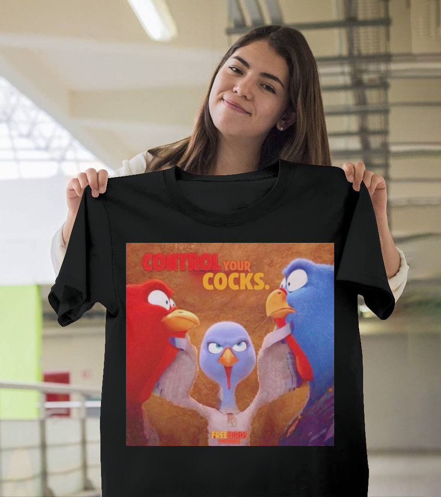 Control Your Cocks Free Birds November T-Shirt