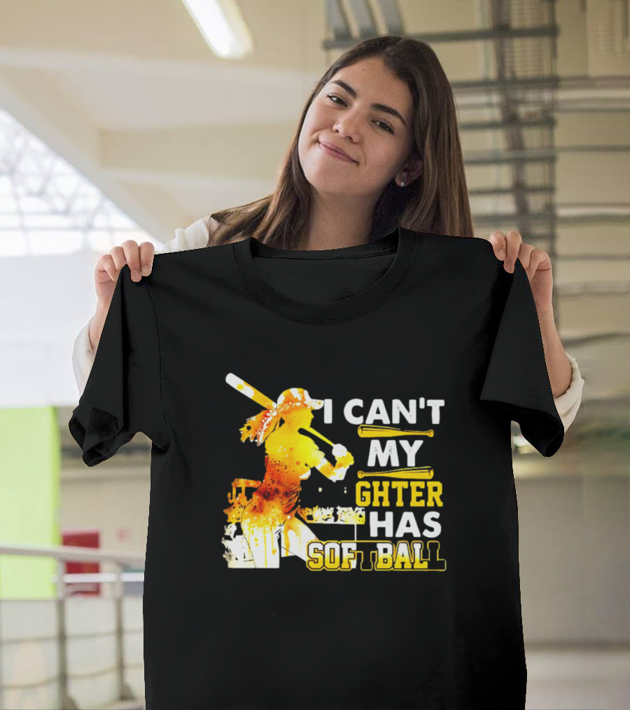 I Can’t My Daughter Has Softball Father’s Day Baseball Player Father's T-Shirt
