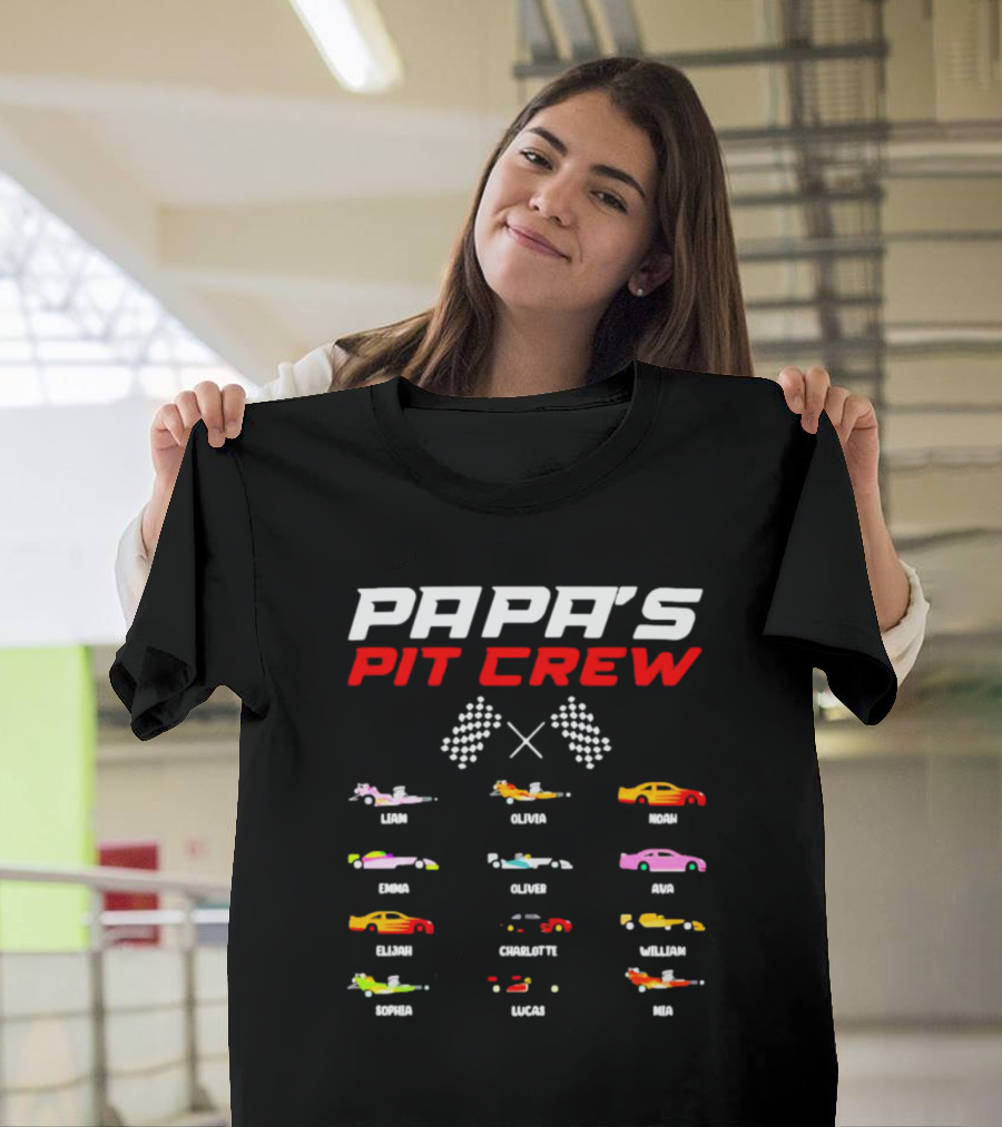 Papa's Pit Crew Personalized Cars Racing Team Liam Olivia Noah Emma Oliver Ava Elijah Charlotte William Sophia Lucas Mia T-Shirt