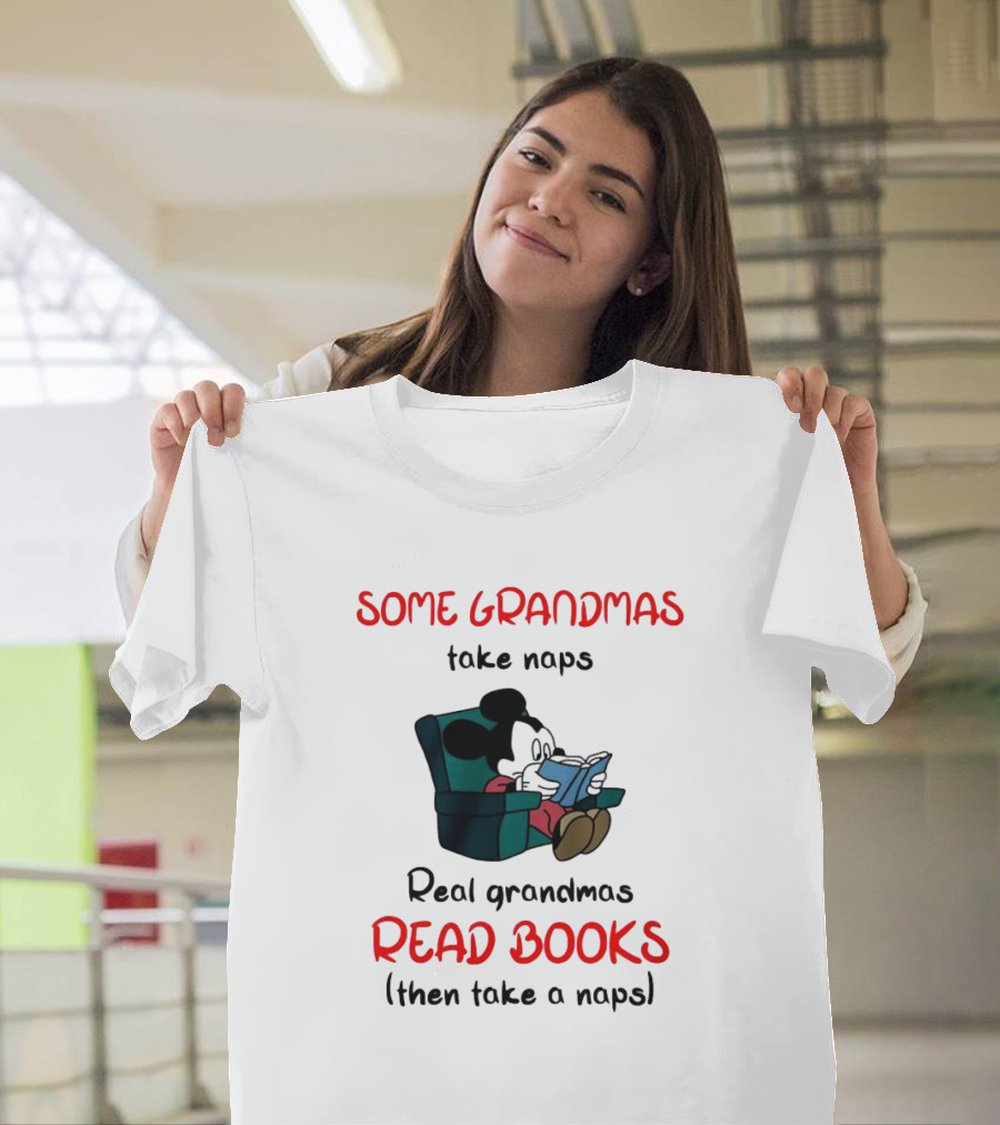 Mickey Mouse Some Grandmas Take Naps Real Grandmas Read Books Then Take a Nap T-Shirt