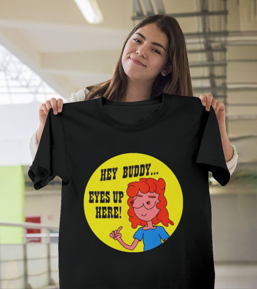 Hey Buddy Eyes Up Here Retro Cartoon Character T-Shirt