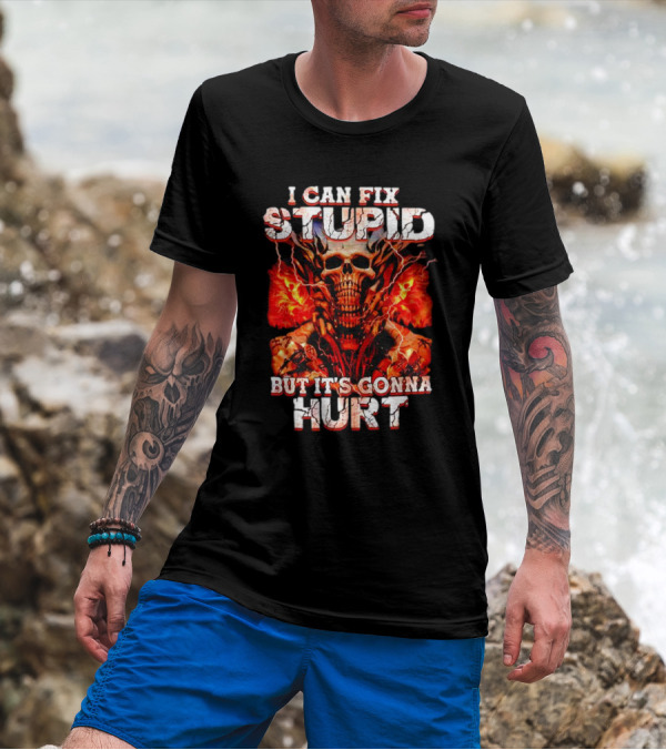 I CAN FIX STUPID BUT IT'S GONNA HURT SKULL FLAMES ELECTRICITY T-Shirt