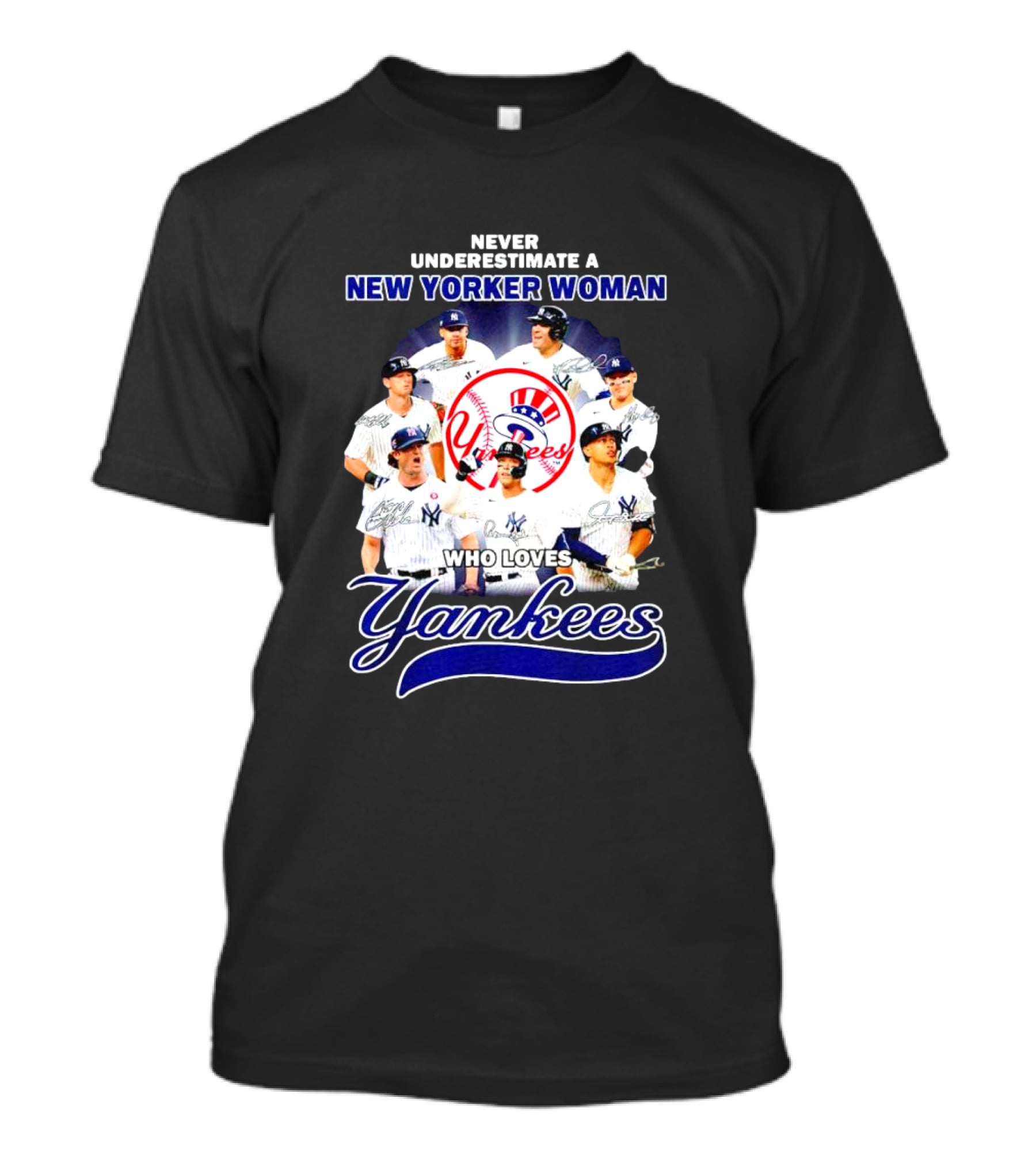 Never Underestimate A New Yorker Woman Who Loves Yankees Yankees Team Signatures T-Shirt