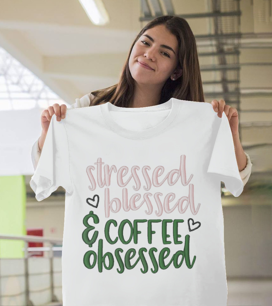 Stressed Blessed And Coffee Obsessed With Love Hearts T-Shirt