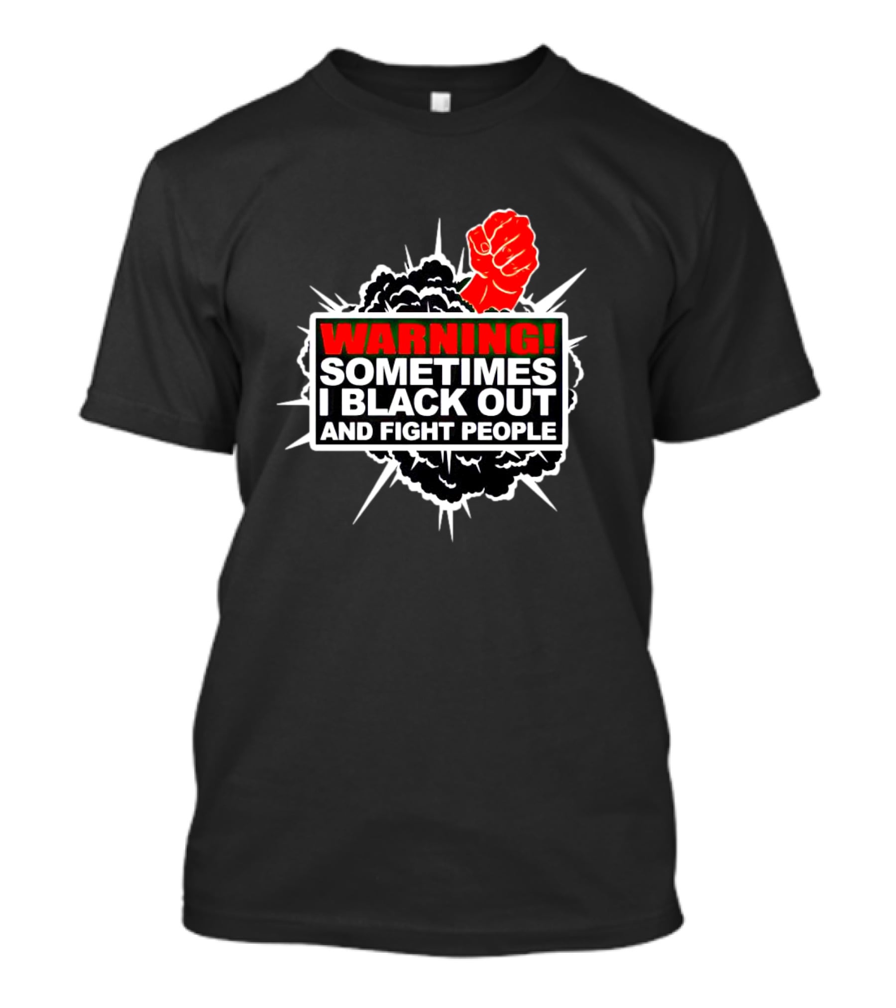 Warning Sometimes I Black Out And Fight People Red Fist Black Explosion T-Shirt