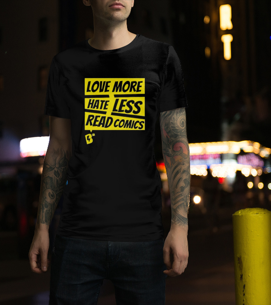 Love More Hate Less Read Comics B² Yellow Black Lettering T-Shirt