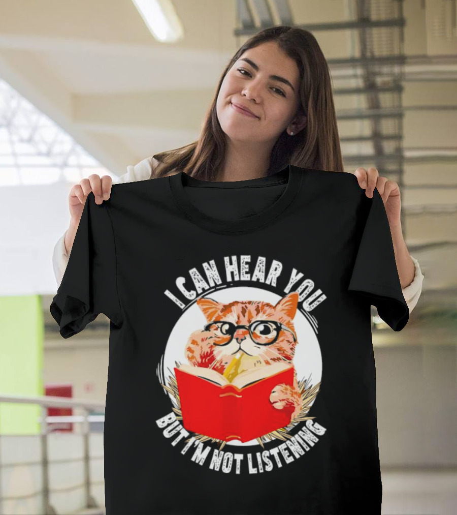 I Can Hear You But I'm Not Listening Funny Cat With Glasses And Book T-Shirt