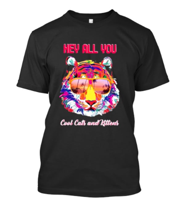 Hey All You Cool Cats And Kittens Tiger With Sunglasses And Tropical Vibes T-Shirt