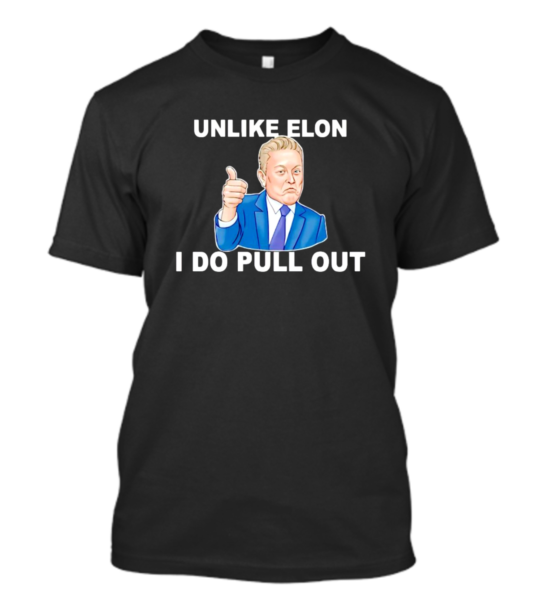 UNLIKE ELON I DO PULL OUT Imagem_mockup T-Shirt