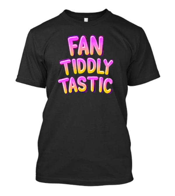 Fan Tiddly Tastic Colorful Gradient Text T-Shirt