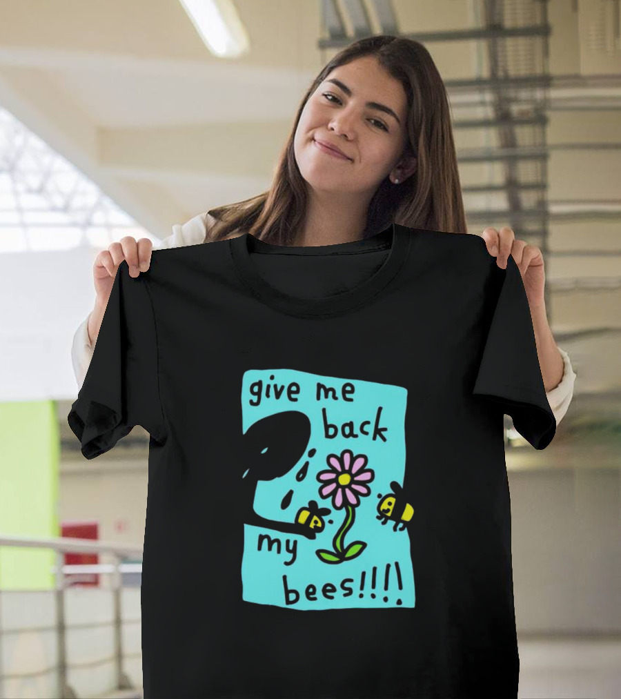 Give Me Back My Bees Hand Holding Flower With Two Bees And Teary Face T-Shirt