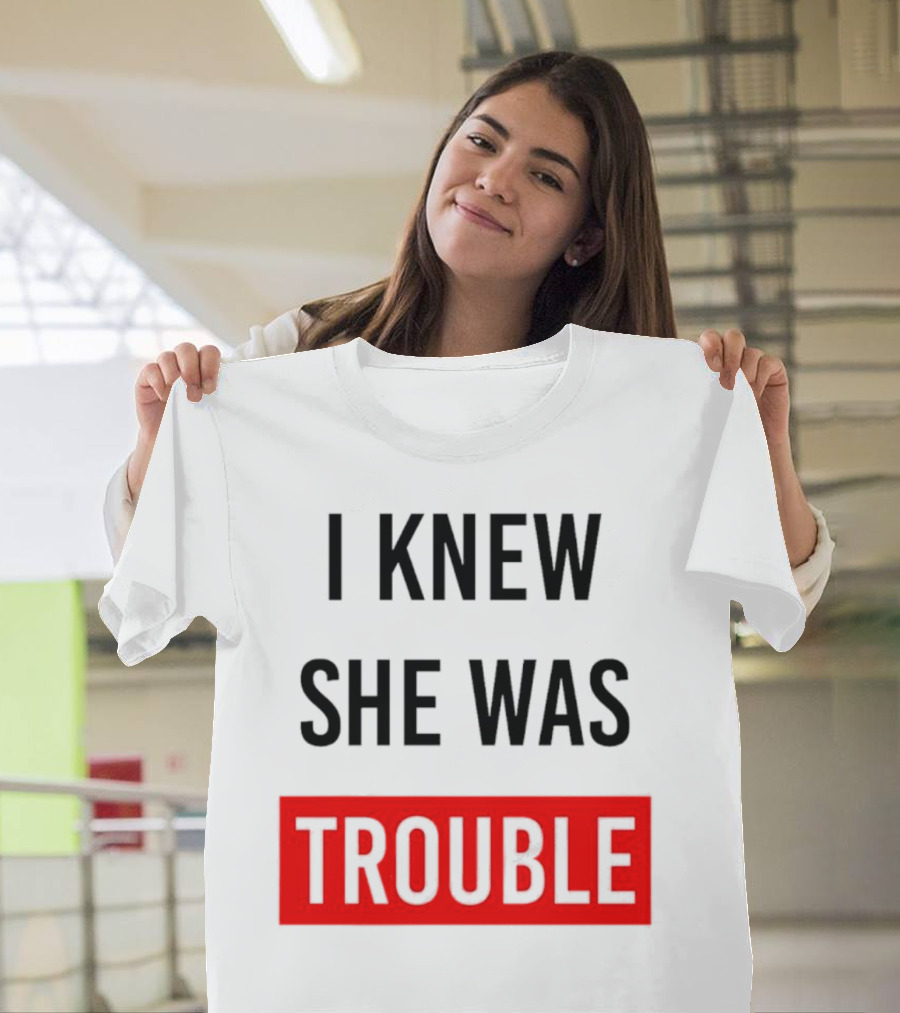 I Knew She Was Trouble Bold Red T-Shirt