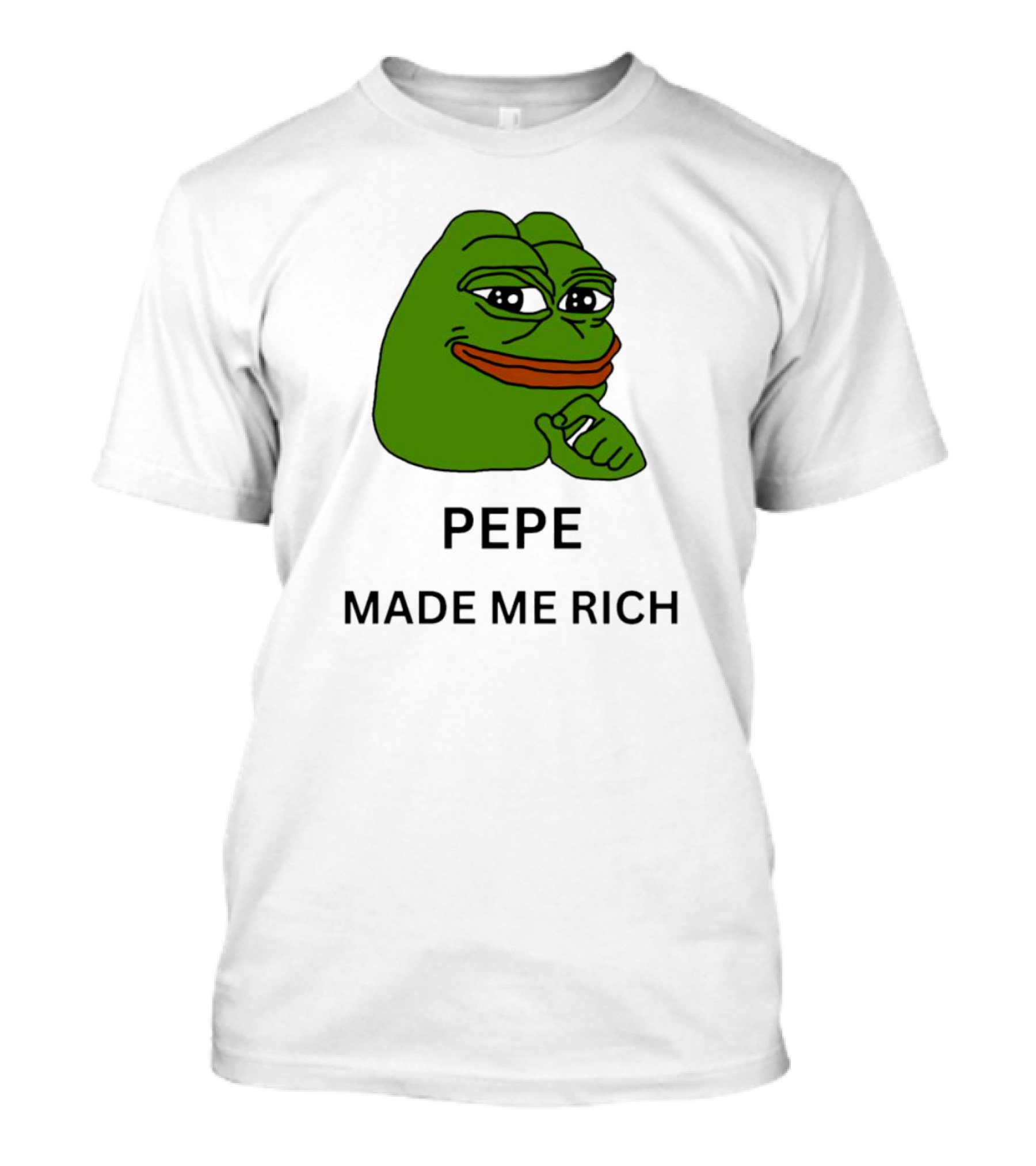 Pepe The Frog Meme Pepe Made Me Rich T-Shirt