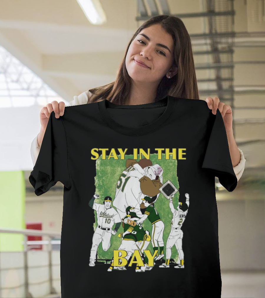 Stay in the Bay Oakland Athletics Baseball Team T-Shirt