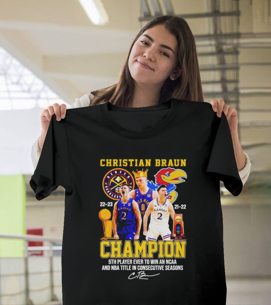 Christian Braun Denver Nuggets Kansas Champion 5th Player Ever To Win NCAA And NBA Titles Consecutive Seasons T-Shirt