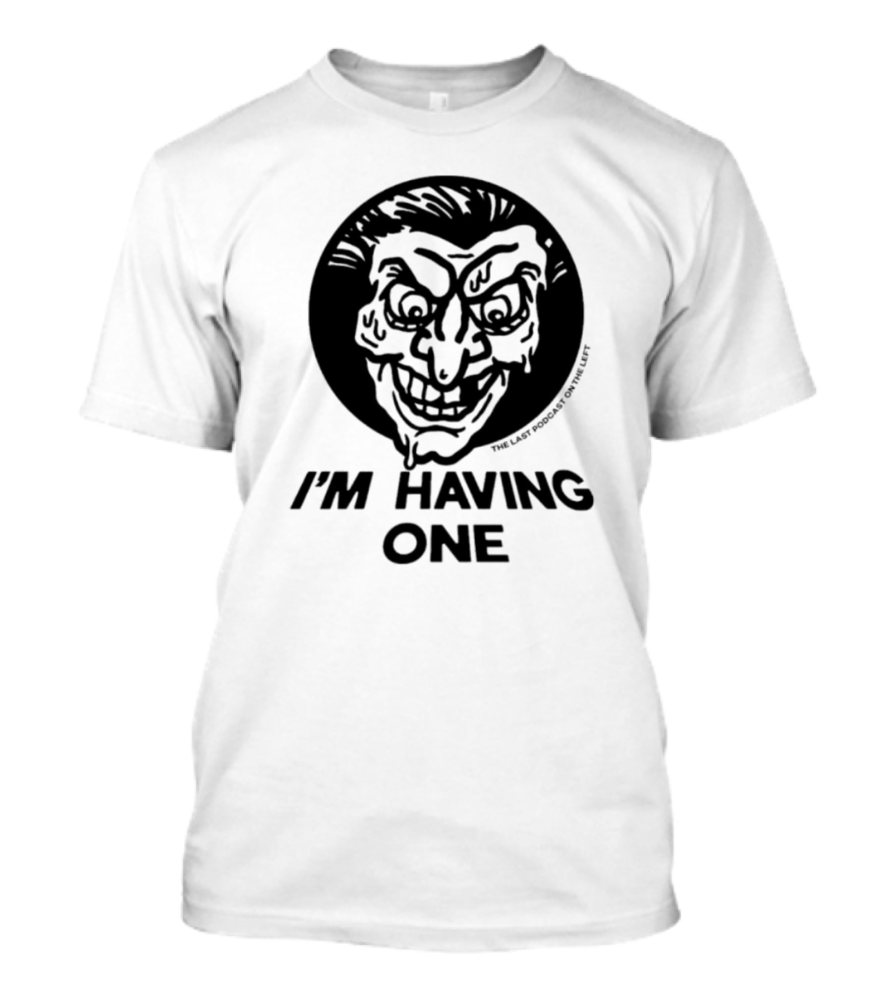 I'm Having One The Last Podcast On The Left Joker Face T-Shirt