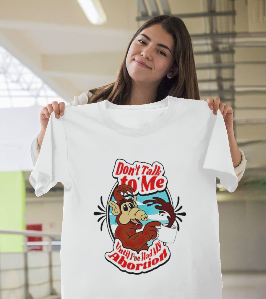 Don’t Talk To Me Until I’ve Had My Abortion Alien Character Holding Coffee T-Shirt