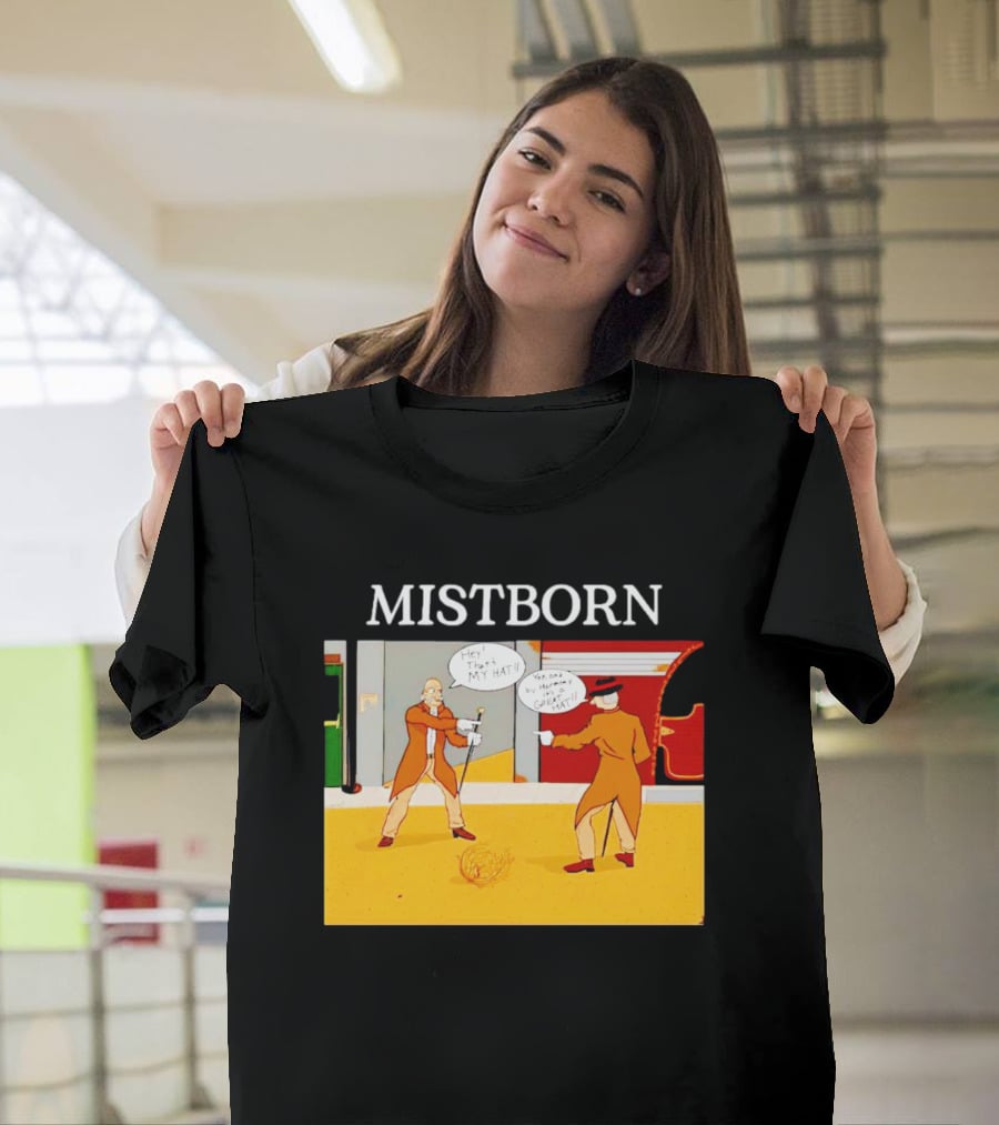 MISTBORN Hey It's My Hat You Can't Have My Cravat Comics Scene T-Shirt