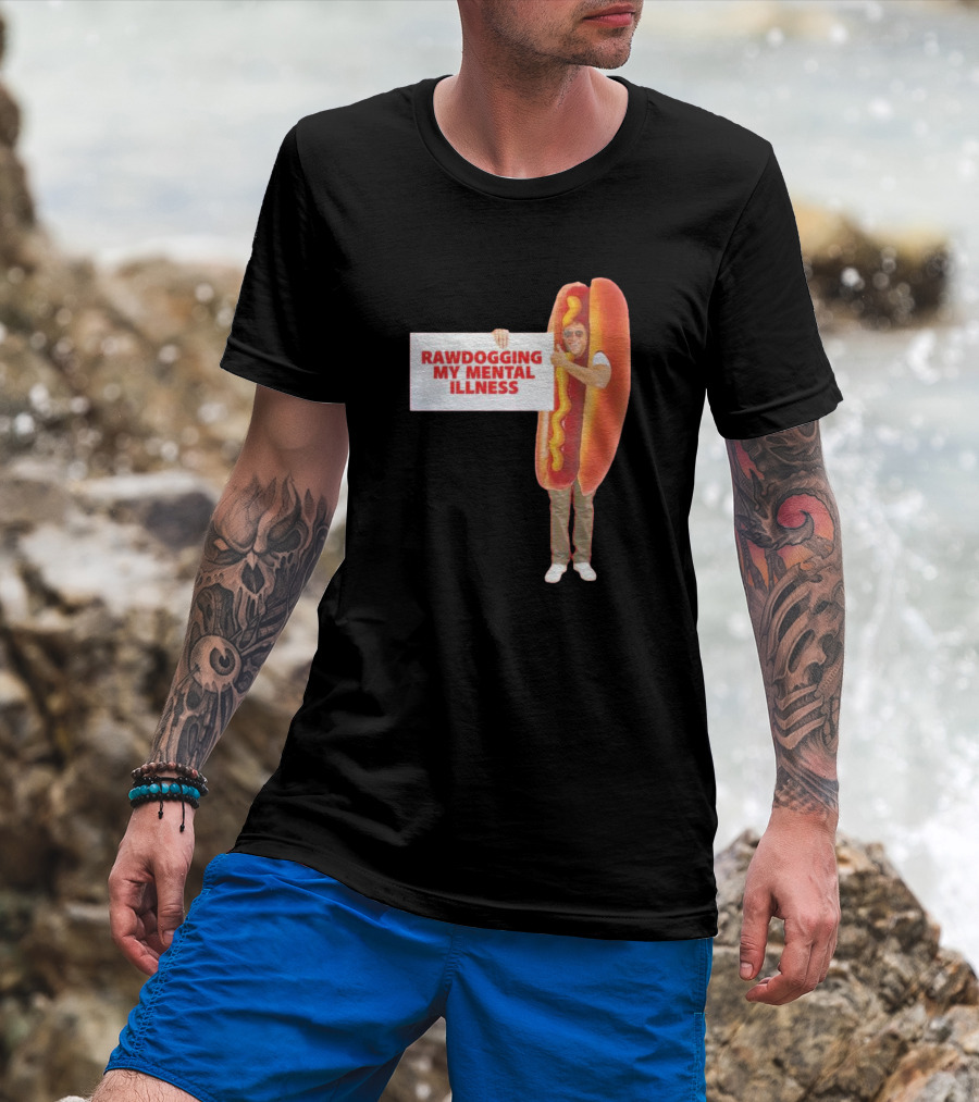 Rawdogging My Mental Illness Hot Dog Costume Image T-Shirt