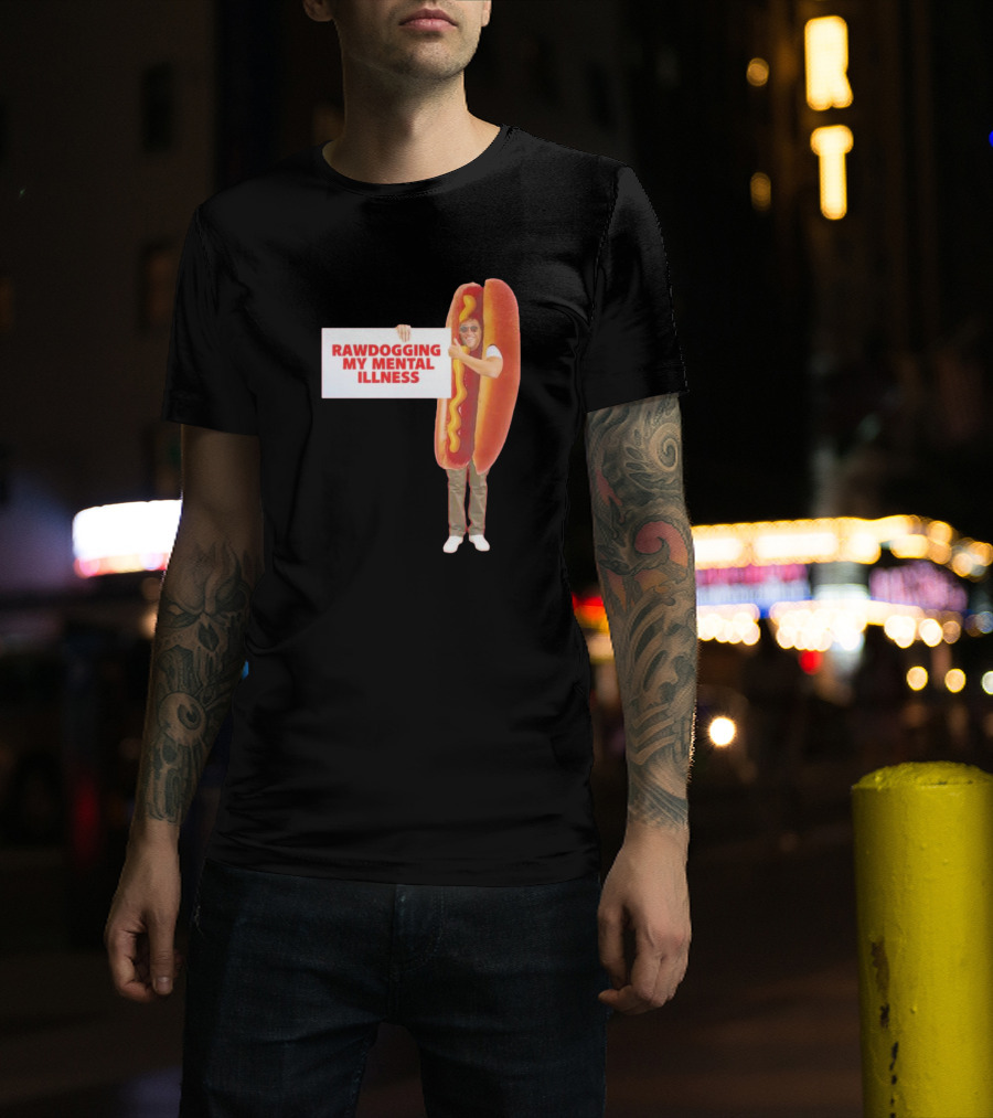 Rawdogging My Mental Illness Hot Dog Costume Image T-Shirt