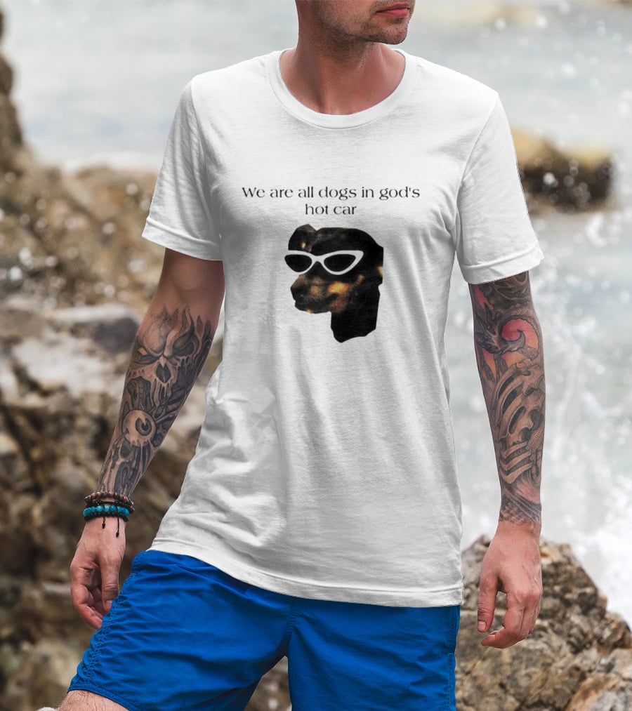 We Are All Dogs In God's Hot Car Sunglasses Canine T-Shirt