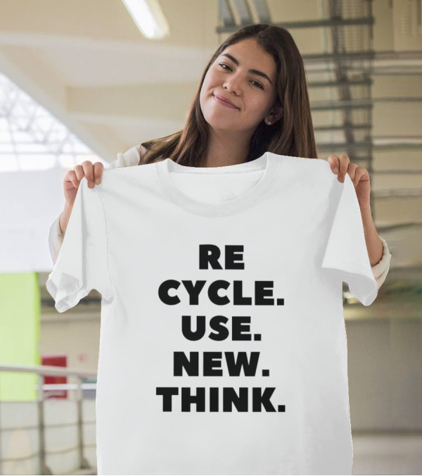 RECYCLE. CYCLE. USE. NEW. THINK T-Shirt