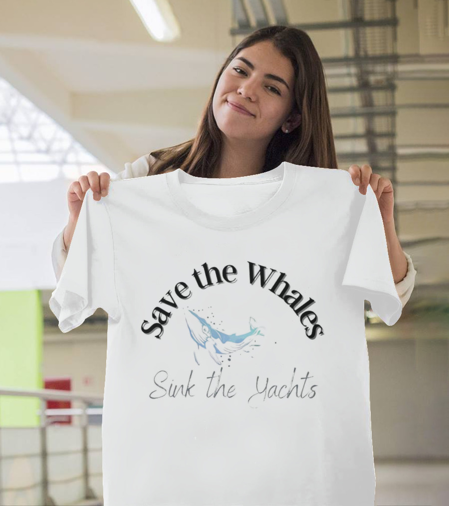 Save the Whales Sunk the Yachts T-Shirt