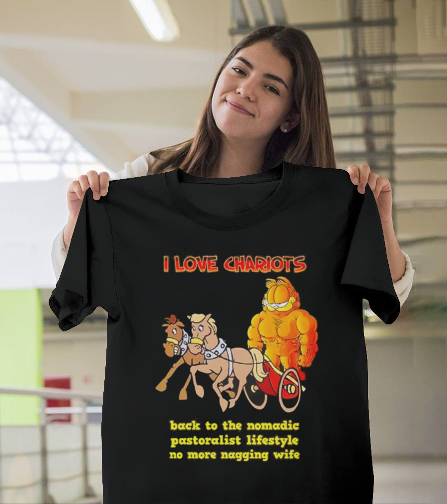 I Love Chariots Garfield Back to the Nomadic Pastoralist Lifestyle No More Nagging Wife T-Shirt