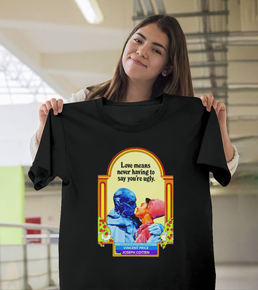Vincent Price Joseph Cotten Love Means Never Having to Say You're Ugly Vintage Romance Horror Mashup T-Shirt
