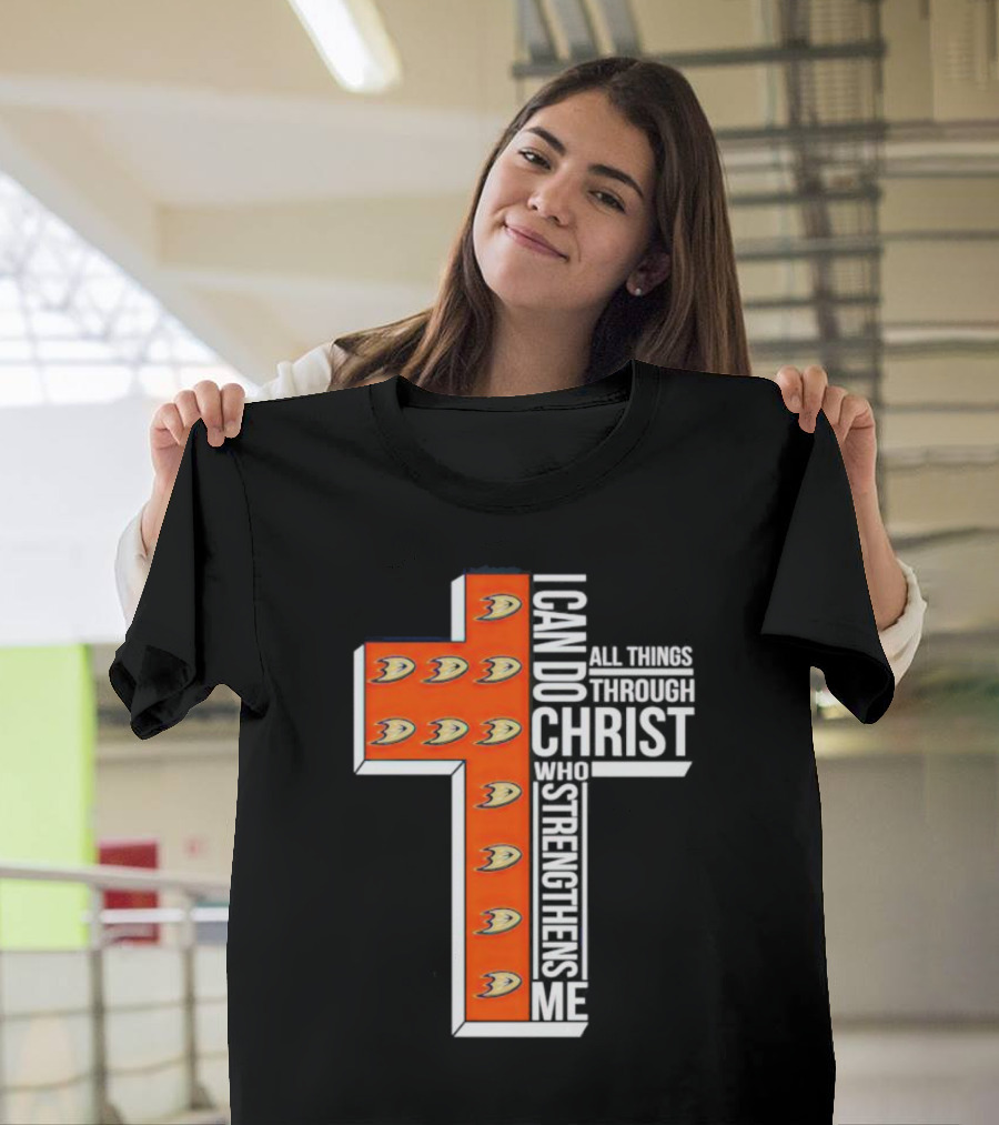 Anaheim Ducks Christian Faith Inspired Cross With I Can Do All Things Through Christ Who Strengthens Me T-Shirt