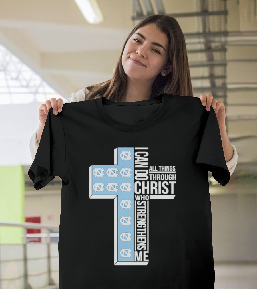 Tar Heels I Can Do All Things Through Christ Who Strengthens Me Cross T-Shirt