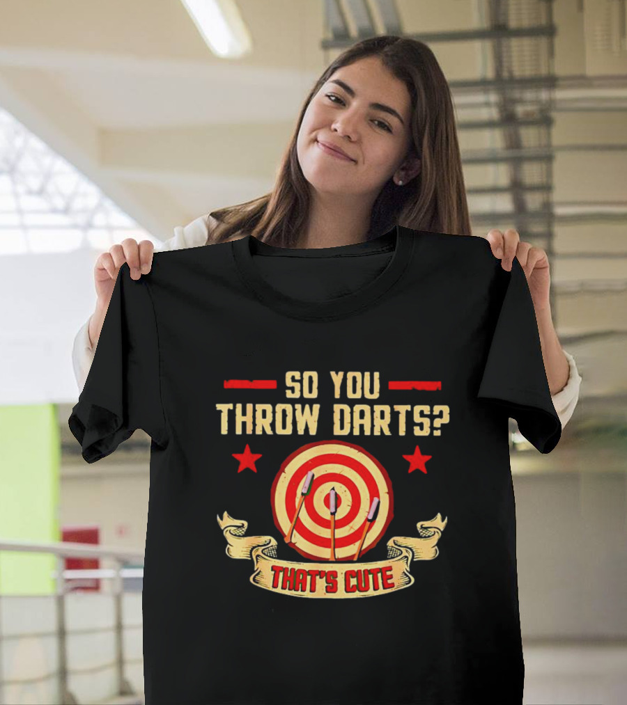 So You Throw Darts That's Cute Target Red Stars Banner T-Shirt