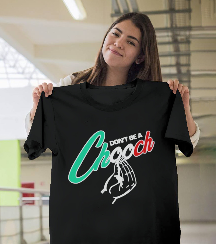 DON'T BE A CHOOCH Hand Gesture Design Italian Colors T-Shirt