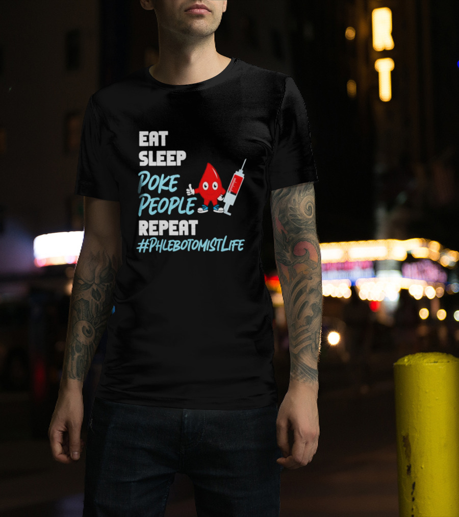 Eat Sleep Poke People Repeat #Phlebotomistlife T-Shirt
