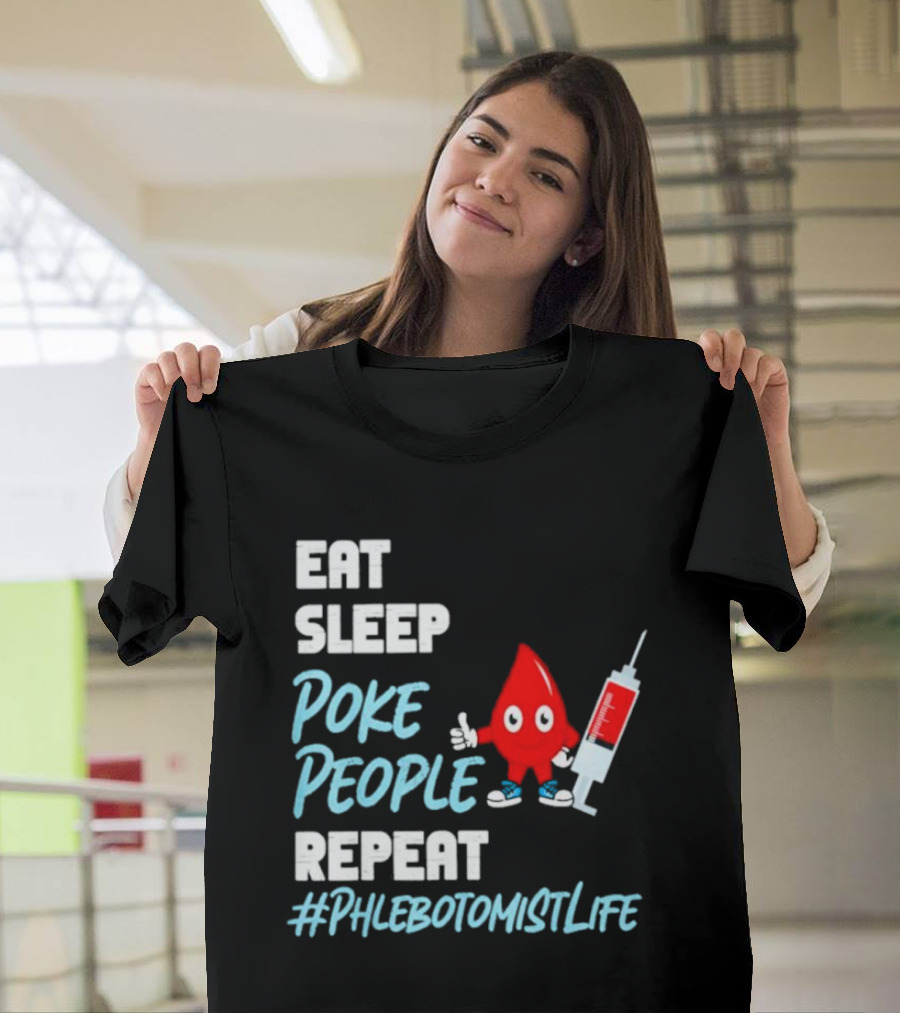 Eat Sleep Poke People Repeat #Phlebotomistlife T-Shirt