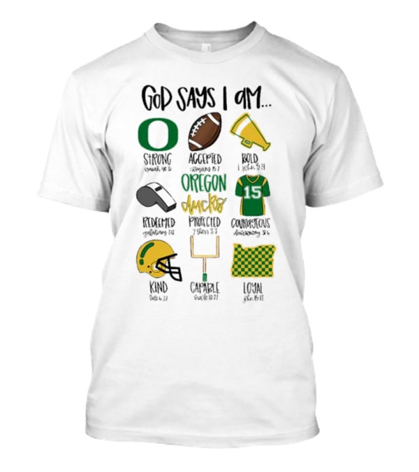 God Says I Am Oregon Ducks Strong Bold Courageous Loyal T-Shirt