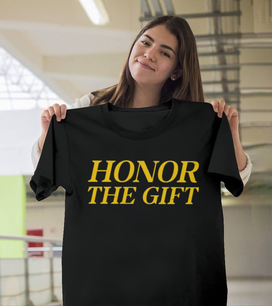 HONOR THE GIFT T-Shirt
