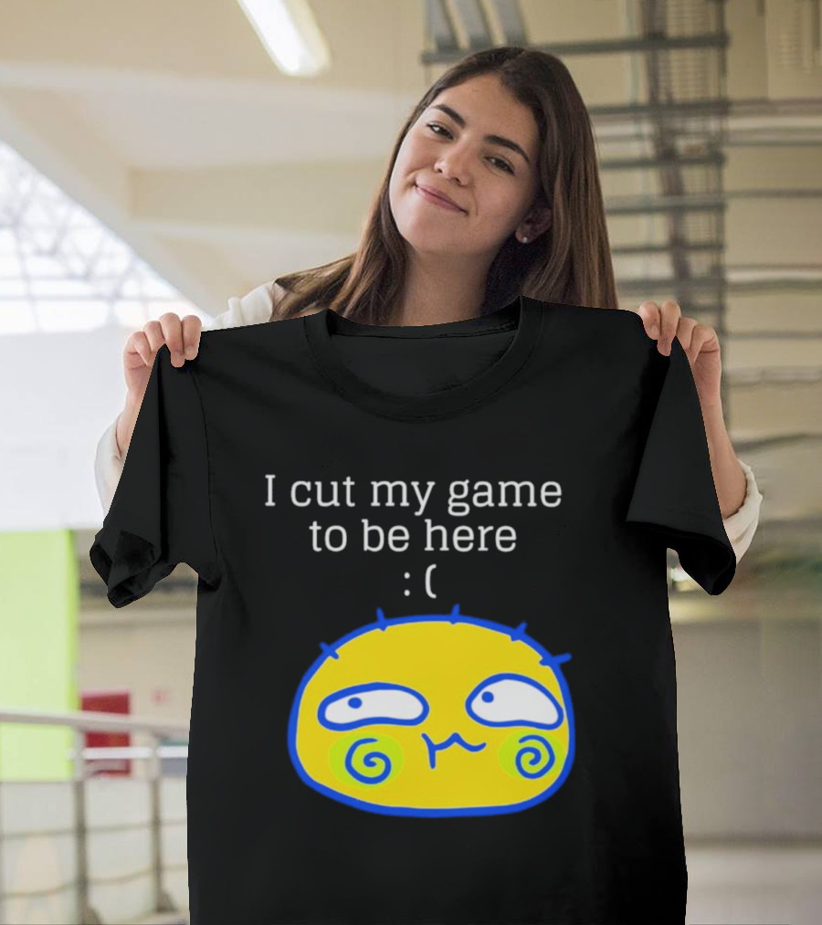 I Cut My Game to Be Here Sad Face Emoji T-Shirt
