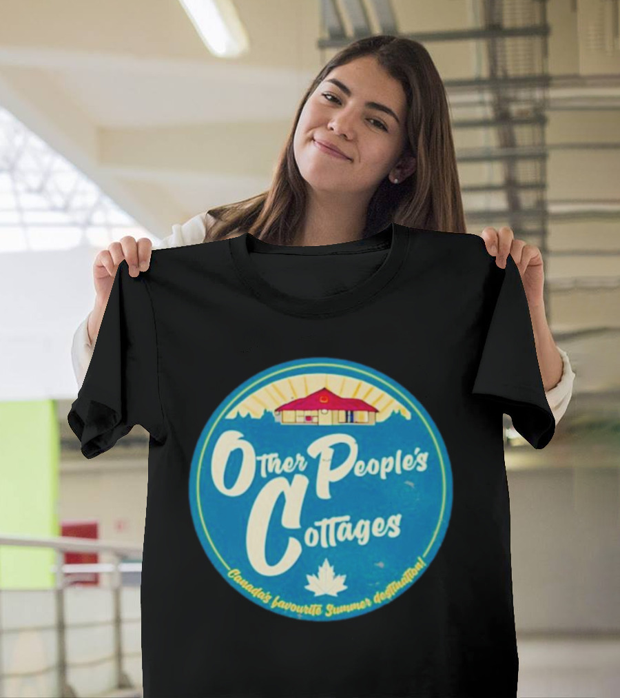 Other People’s Cottages Canada’s Favourite Summer Destination T-Shirt