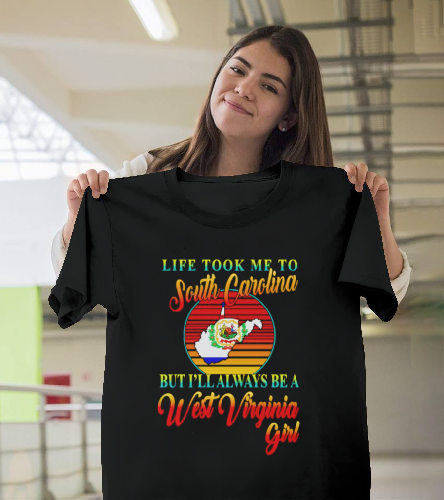 Life Took Me to South Carolina but I’ll Always Be a West Virginia Girl Vintage Retro Style Map T-Shirt