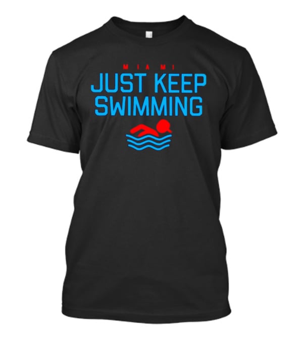 Miami Just Keep Swimming Red And Blue Text With Swimmer T-Shirt