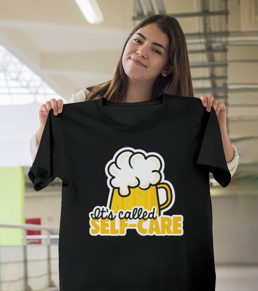 It’s Called Self-Care Beer Mug T-Shirt