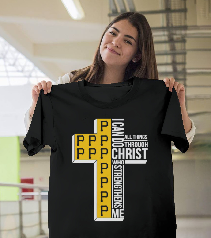 Pittsburgh Pirates P Cross I Can Do All Things Through Christ Who Strengthens Me T-Shirt